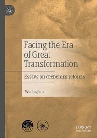 Cover image for Facing the Era of Great Transformation: Essays on deepening reforms