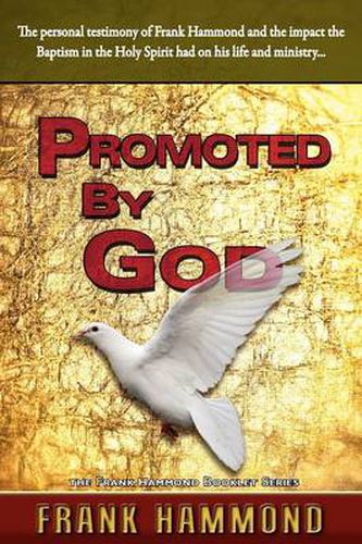 Cover image for Promoted by God: Frank Hammond's Testimony of how the Baptism in the Holy Spirit Ignited His Ministry