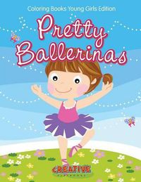 Cover image for Pretty Ballerinas - Coloring Books Young Girls Edition