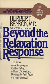 Cover image for Beyond the Relaxation Response: The Stress-Reduction Program That Has Helped Millions of Americans