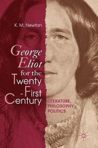 Cover image for George Eliot for the Twenty-First Century: Literature, Philosophy, Politics