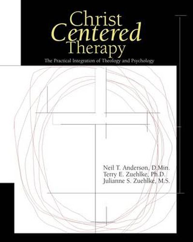 Christ-Centered Therapy: The Practical Integration of Theology and Psychology