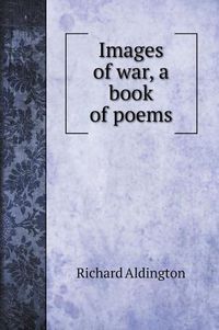Cover image for Images of war, a book of poems
