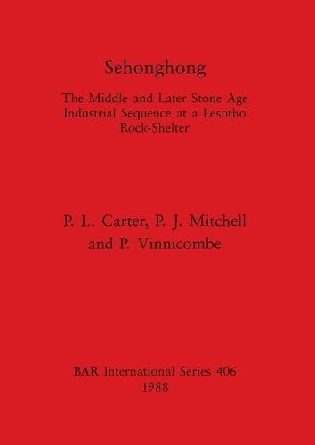 Sehonghong: The Middle and Later Stone Age Industrial Sequence at a Lesotho Rock-Shelter