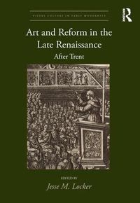 Cover image for Art and Reform in the Late Renaissance: After Trent