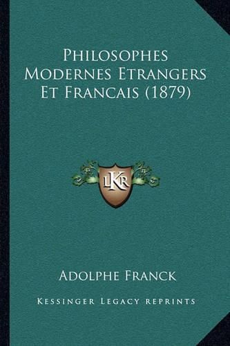 Philosophes Modernes Etrangers Et Francais (1879)