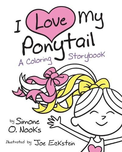 Cover image for I Love My Ponytail: A Coloring Storybook