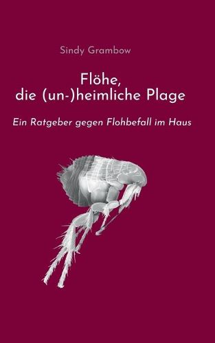 Cover image for Floehe, die (un-)heimliche Plage: Ein Ratgeber gegen Flohbefall im Haus