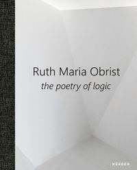 Cover image for Ruth Maria Obrist: the poetry of logic