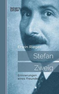Cover image for Stefan Zweig: Erinnerungen eines Freundes. Biografie