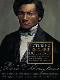 Cover image for Picturing Frederick Douglass: An Illustrated Biography of the Nineteenth Century's Most Photographed American