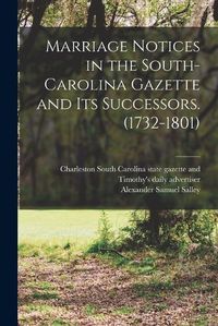 Cover image for Marriage Notices in the South-Carolina Gazette and its Successors. (1732-1801)