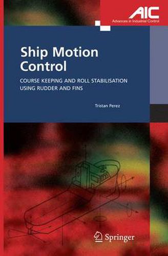 Cover image for Ship Motion Control: Course Keeping and Roll Stabilisation Using Rudder and Fins