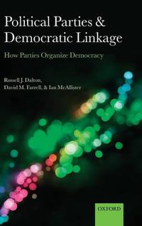 Cover image for Political Parties and Democratic Linkage: How Parties Organize Democracy