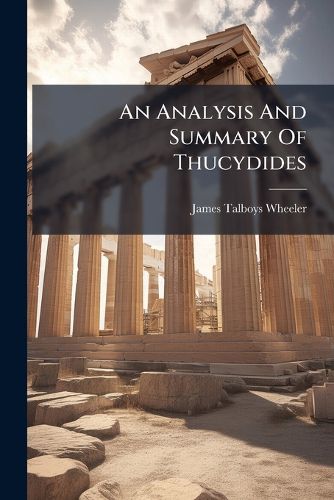 Cover image for An Analysis And Summary Of Thucydides