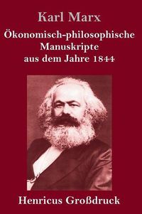 Cover image for OEkonomisch-philosophische Manuskripte aus dem Jahre 1844 (Grossdruck)