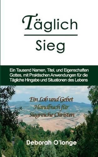 Cover image for Taglich Sieg: (German Edition) Ein Tausend Namen, Titel, und Eigenschaften Gottes, mit praktischen Anwendungen fur die Tagliche Hingabe und Situationen des Lebens