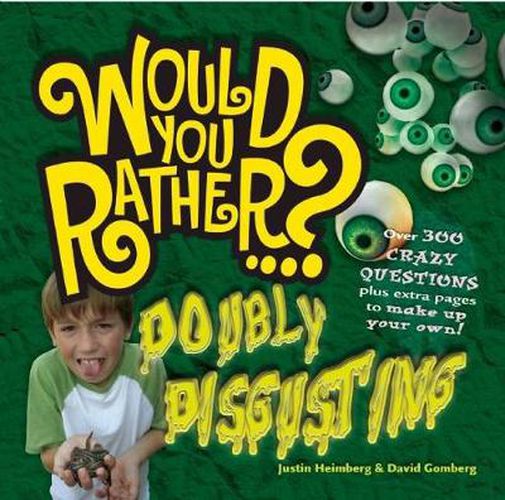 Cover image for Would You Rather: Doubly Disgusting: Over 300 All New Crazy Questions Plus Extra Pages to Make Up Your Own!