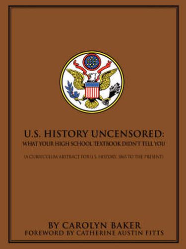 Cover image for U.S. History Uncensored: What Your High School Textbook Didn't Tell You