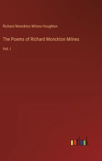 Cover image for The Poems of Richard Monckton Milnes