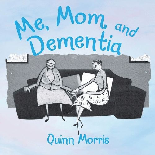 Cover image for Me, Mom, and Dementia