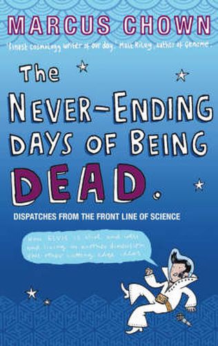 Cover image for The Never-Ending Days of Being Dead: Dispatches from the Front Line of Science