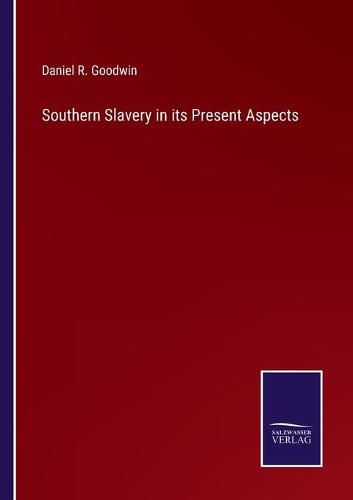 Cover image for Southern Slavery in its Present Aspects