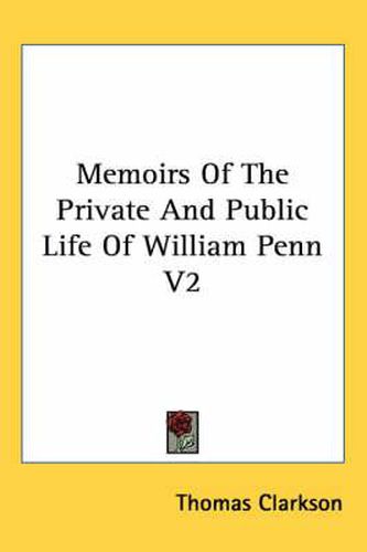 Memoirs of the Private and Public Life of William Penn V2