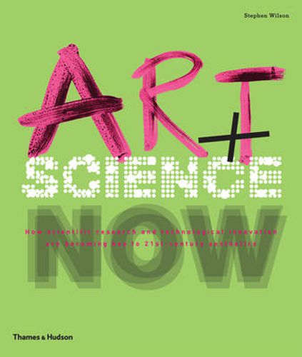 Art + Science Now: How scientific research and technological innovation are becoming key to 21st-century aesthetics