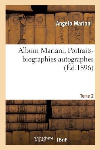 Cover image for Album Mariani. Portraits-biographies-autographes Tome 2