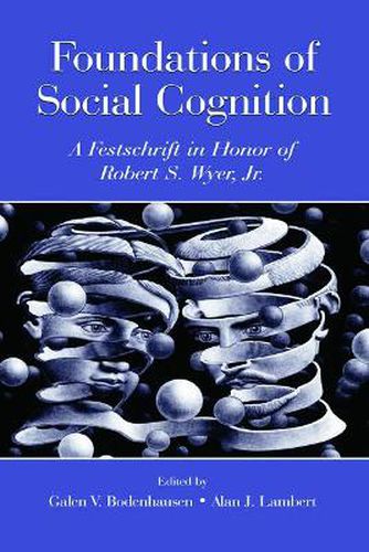 Cover image for Foundations of Social Cognition: A Festschrift in Honor of Robert S. Wyer, Jr.