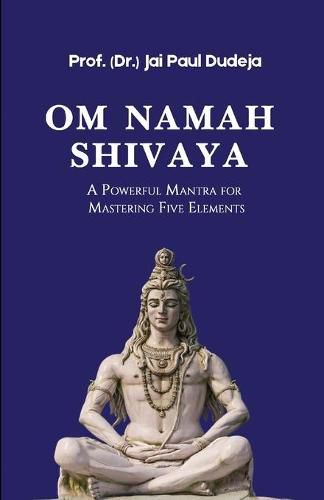 Cover image for Om Namah Shivaya: A Powerful Mantra for Mastering Five Elements