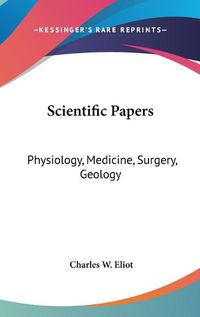 Cover image for Scientific Papers: Physiology, Medicine, Surgery, Geology: V38 Harvard Classics