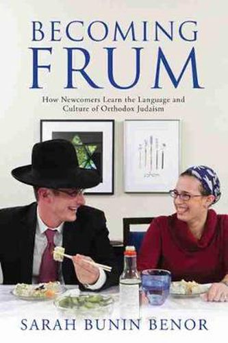 Cover image for Becoming Frum: How Newcomers Learn the Language and Culture of Orthodox Judaism