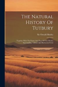 Cover image for The Natural History Of Tutbury