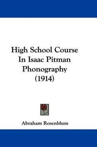 Cover image for High School Course in Isaac Pitman Phonography (1914)