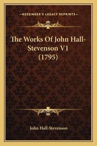 Cover image for The Works of John Hall-Stevenson V1 (1795)