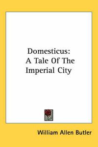 Cover image for Domesticus: A Tale of the Imperial City