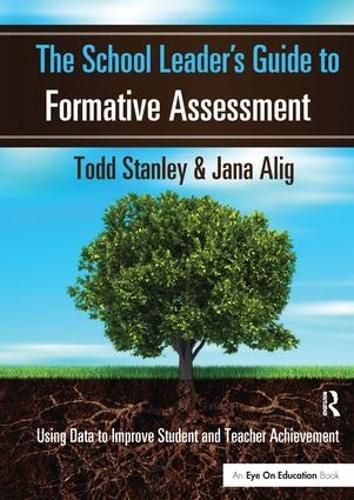 Cover image for The School Leader's Guide to Formative Assessment: Using Data to Improve Student and Teacher Achievement