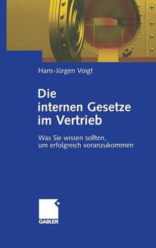 Cover image for Die Internen Gesetze Im Vertrieb: Was Sie Wissen Sollten, Um Erfolgreich Voranzukommen