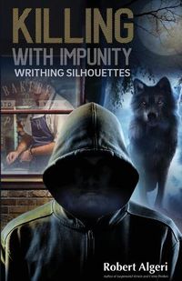 Cover image for Killing With Impunity: Writhing Silhouettes