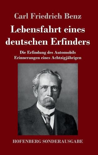 Cover image for Lebensfahrt eines deutschen Erfinders: Die Erfindung des Automobils. Erinnerungen eines Achtzigjahrigen