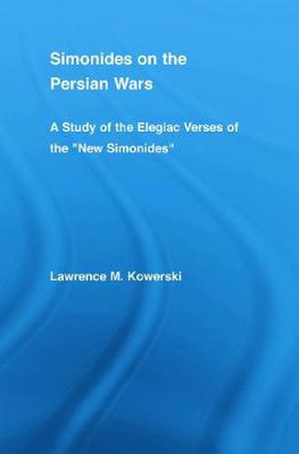Cover image for Simonides on the Persian Wars: A Study of the Elegiac Verses of the  New Simonides