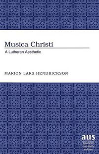 Cover image for Musica Christi: A Lutheran Aesthetic