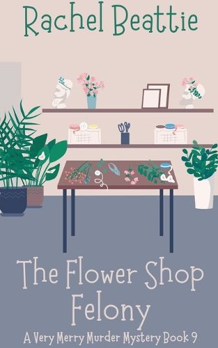 Cover image for The Flower Shop Felony