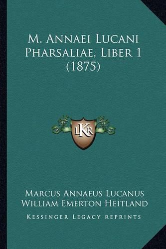 M. Annaei Lucani Pharsaliae, Liber 1 (1875)