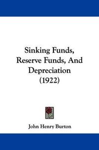 Cover image for Sinking Funds, Reserve Funds, and Depreciation (1922)