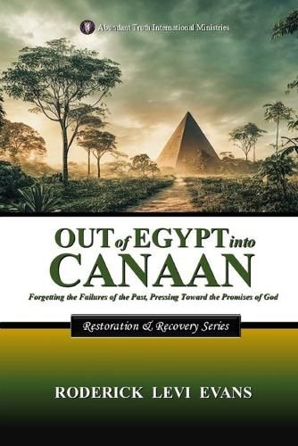 Cover image for Out of Egypt Into Canaan: Forgetting the Failures of the Past, Pressing Toward the Promises of God