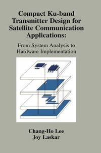 Cover image for Compact Ku-band Transmitter Design for Satellite Communication Applications: From System Analysis To Hardware Implementation