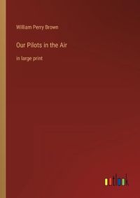 Cover image for Our Pilots in the Air